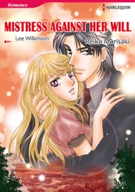 Mistress Against Her Will (Harlequin Comics) - Reiko Morisaki & Lee Wilkinson