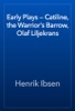 Book Early Plays — Catiline, the Warrior's Barrow, Olaf Liljekrans