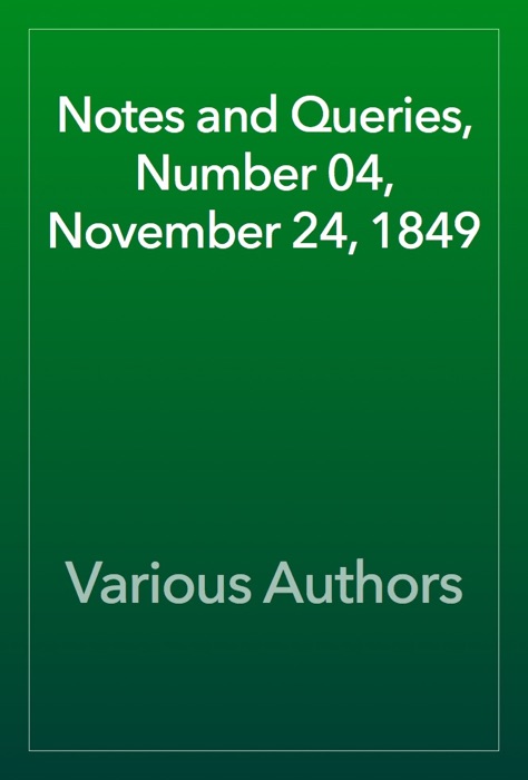 Notes and Queries, Number 04, November 24, 1849