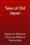 Tales of Old Japan by Algernon Bertram Freeman-Mitford Redesdale Book Summary, Reviews and Downlod