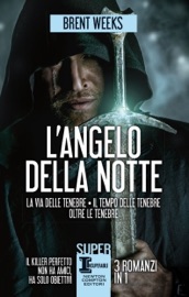 L'angelo della notte - 3 romanzi in 1 - Brent Weeks