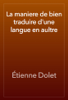 La maniere de bien traduire d'une langue en aultre - Étienne Dolet