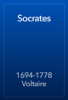 Socrates - 1694-1778 Voltaire