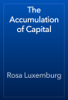 The Accumulation of Capital - Rosa Luxemburg