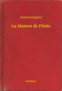 La Maison de Pilate by Paul Féval père