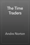 The Time Traders by Andre Norton Book Summary, Reviews and Downlod