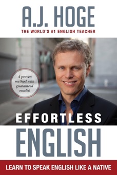 Effortless English: Learn To Speak English Like A Native - A.J. Hoge