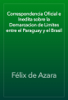 Correspondencia Oficial e Inedita sobre la Demarcacion de Limites entre el Paraguay y el Brasil - Félix de Azara
