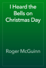 I Heard the Bells on Christmas Day - Roger McGuinn