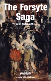 THE FORSYTE SAGA - THE COMPLETE EDITION: THE FORSYTE SAGA + A MODERN COMEDY + END OF THE CHAPTER + ON FORSYTE ‘CHANGE (A PREQUEL TO THE FORSYTE SAGA)