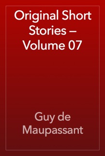 Original Short Stories — Volume 07 by Guy de Maupassant