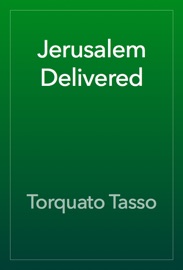 Jerusalem Delivered - Torquato Tasso