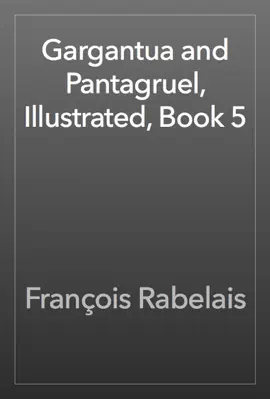 Read: Gargantua Book and Pantagruel, Illustrated, Book 5