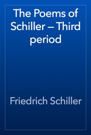 The Poems of Schiller — Third period - Friedrich Schiller