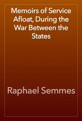 Read: Book Memoirs of Service Afloat, During the War Between the States