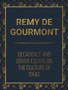 Decadence and Other Essays on the Culture of Ideas