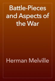 Battle-Pieces and Aspects of the War - Herman Melville