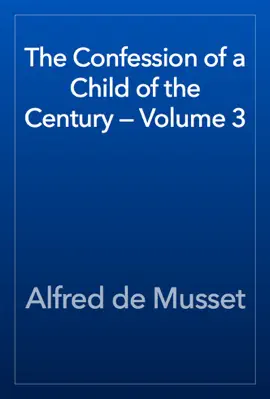 Read: The Confession Book of a Child of the Century — Volume 3