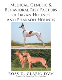 Medical, Genetic & Behavioral Risk Factors of Ibizan Hounds and Pharoah Hounds - Ross D. Clark, DVM