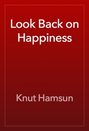 Look Back on Happiness - Knut Hamsun