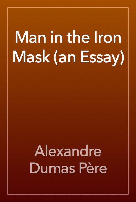 Man in the Iron Mask (an Essay)