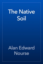 The Native Soil - Alan Edward Nourse