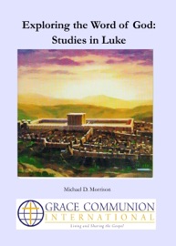 Exploring the Word of God: Studies in Luke - Michael D. Morrison