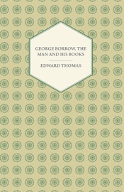 George Borrow, The Man And His Books - Edward Thomas