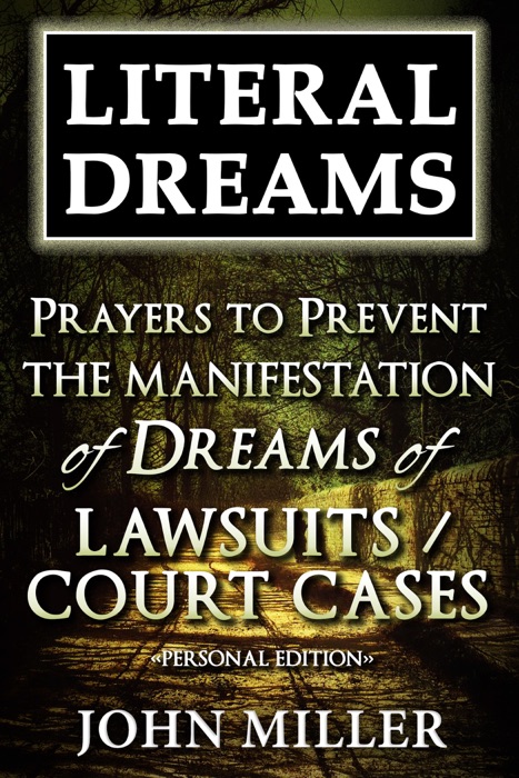 Literal Dreams: Prayers To Prevent The Manifestation Of Dreams Of Lawsuits Or Court Cases - Personal Edition