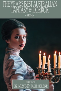 The Year's Best Australian Fantasy and Horror 2014 (volume 5) by Liz Grzyb & Talie Helene