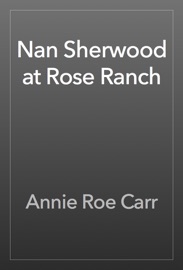 Nan Sherwood at Rose Ranch - Annie Roe Carr
