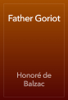 Father Goriot - Honoré de Balzac