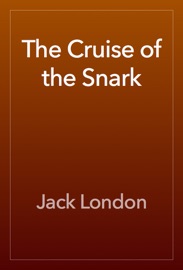 The Cruise of the Snark - Jack London