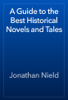 A Guide to the Best Historical Novels and Tales - Jonathan Nield