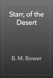 Starr, of the Desert - B. M. Bower