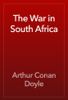 The War in South Africa - Arthur Conan Doyle