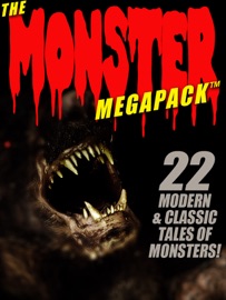 The Monster MEGAPACK®: 22 Modern & Classic Tales of Monsters - Pamela Sargent, George Zebrowski, Brian Stableford, A.R. Morlan & Kathryn Ptacek