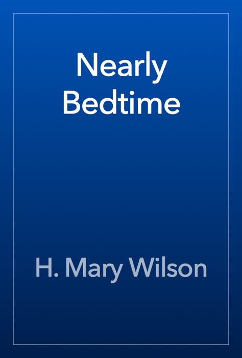 Nearly Bedtime