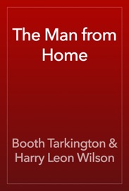 The Man from Home - Booth Tarkington & Harry Leon Wilson