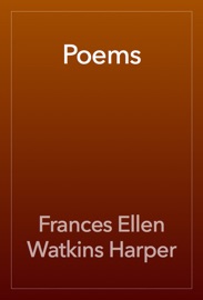 Poems - Frances Ellen Watkins Harper