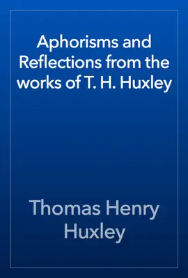 Read: Aphorisms Book and Reflections from the works of T. H. Huxley
