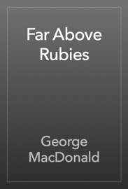 Far Above Rubies - George MacDonald