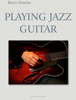 Playing Jazz Guitar - Barry Greene