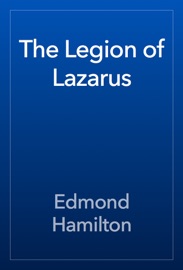 The Legion of Lazarus - Edmond Hamilton