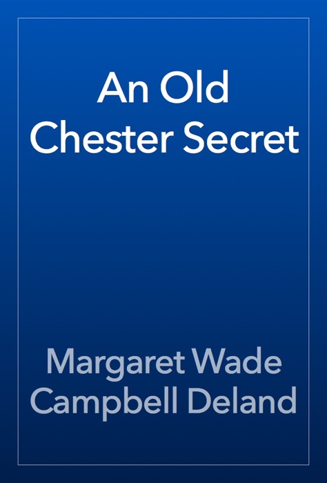 An Old Chester Secret