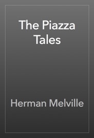 The Piazza Tales - Herman Melville
