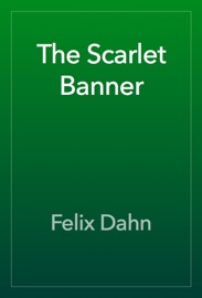 The Scarlet Banner - Felix Dahn