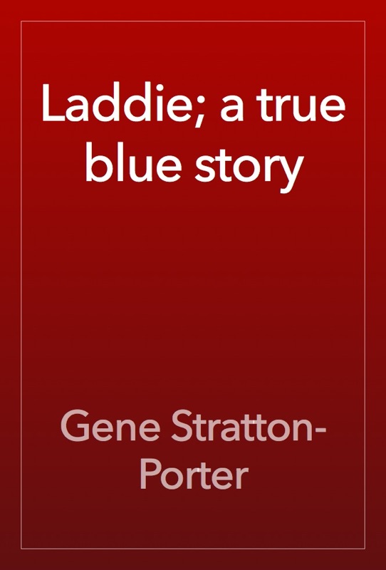 Laddie; a true blue story