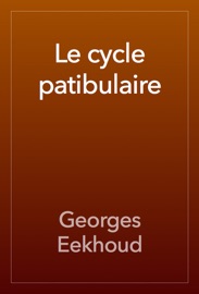 Le cycle patibulaire - Georges Eekhoud