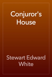 Conjuror's House by Stewart Edward White